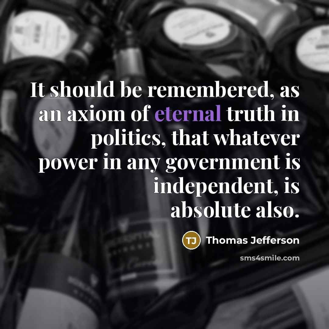 “It should be remembered, as an axiom of eternal truth…” quote by Thomas Jefferson