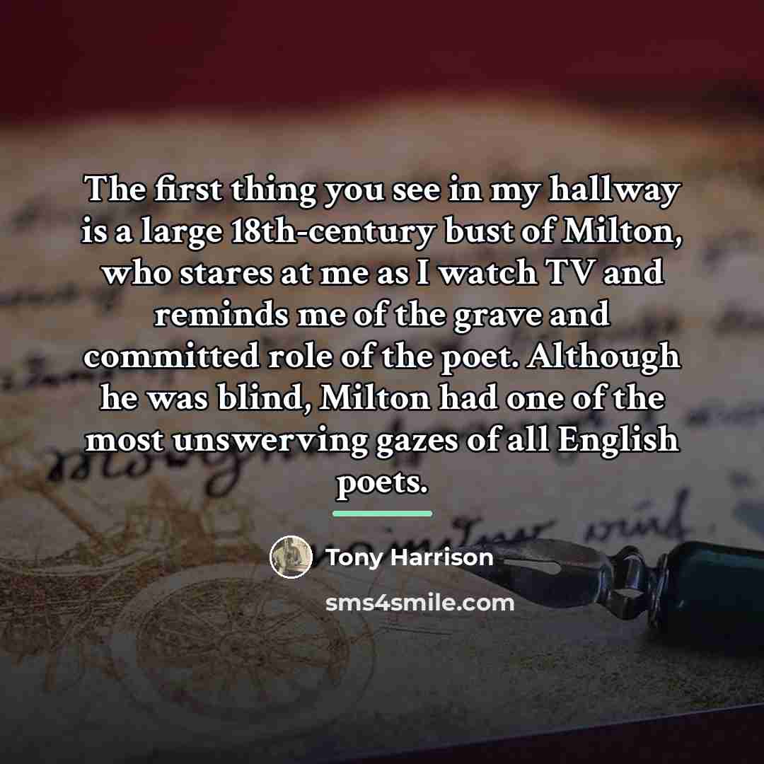 “The first thing you see in my hallway is a…” quote by Tony Harrison