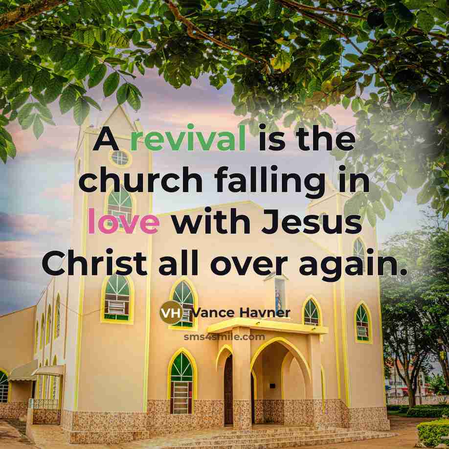 “A revival is the church falling in love with Jesus…” quote by Vance Havner