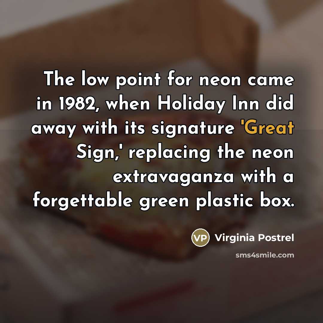 “The low point for neon came in 1982, when Holiday…” quote by Virginia Postrel