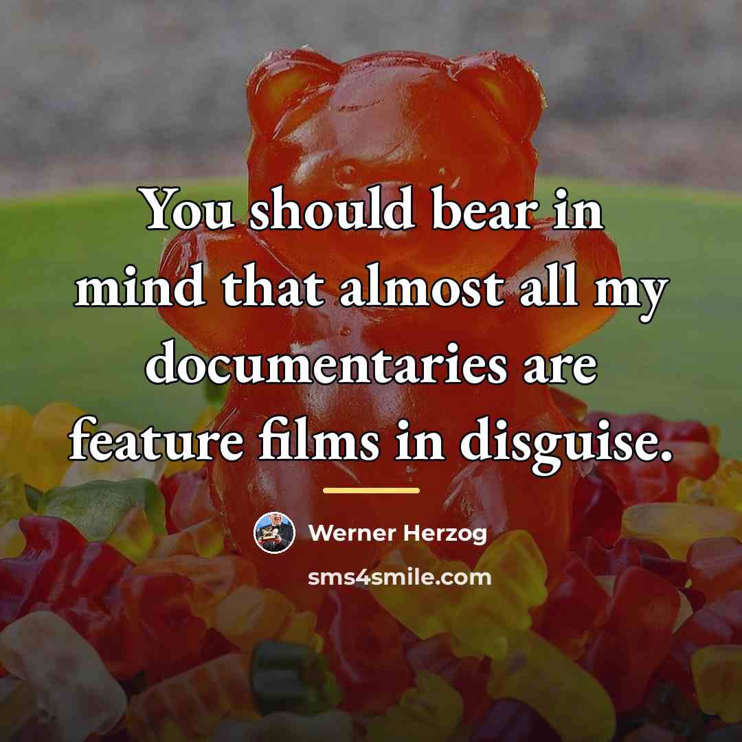 “You should bear in mind that almost all my documentaries…” quote by Werner Herzog