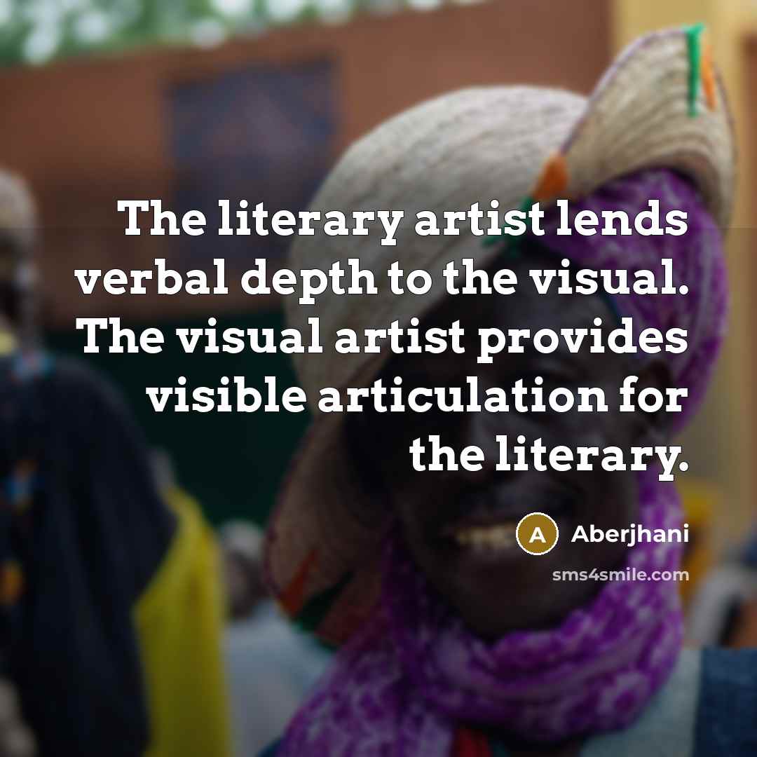 “The literary artist lends verbal depth to the visual. The…” quote by Aberjhani