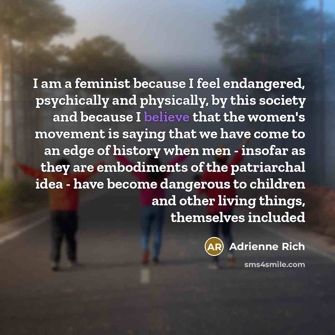 “I am a feminist because I feel endangered, psychically and…” quote by Adrienne Rich