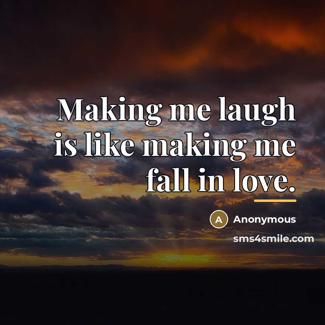 “Making me laugh is like making me fall in love.…” quote by Anonymous
