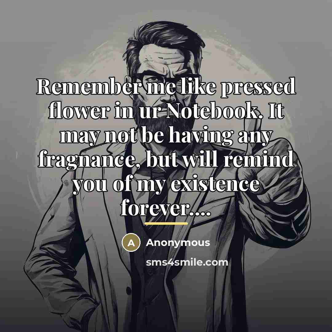 “Remember me like pressed flower in ur Notebook. It may…” quote by Anonymous