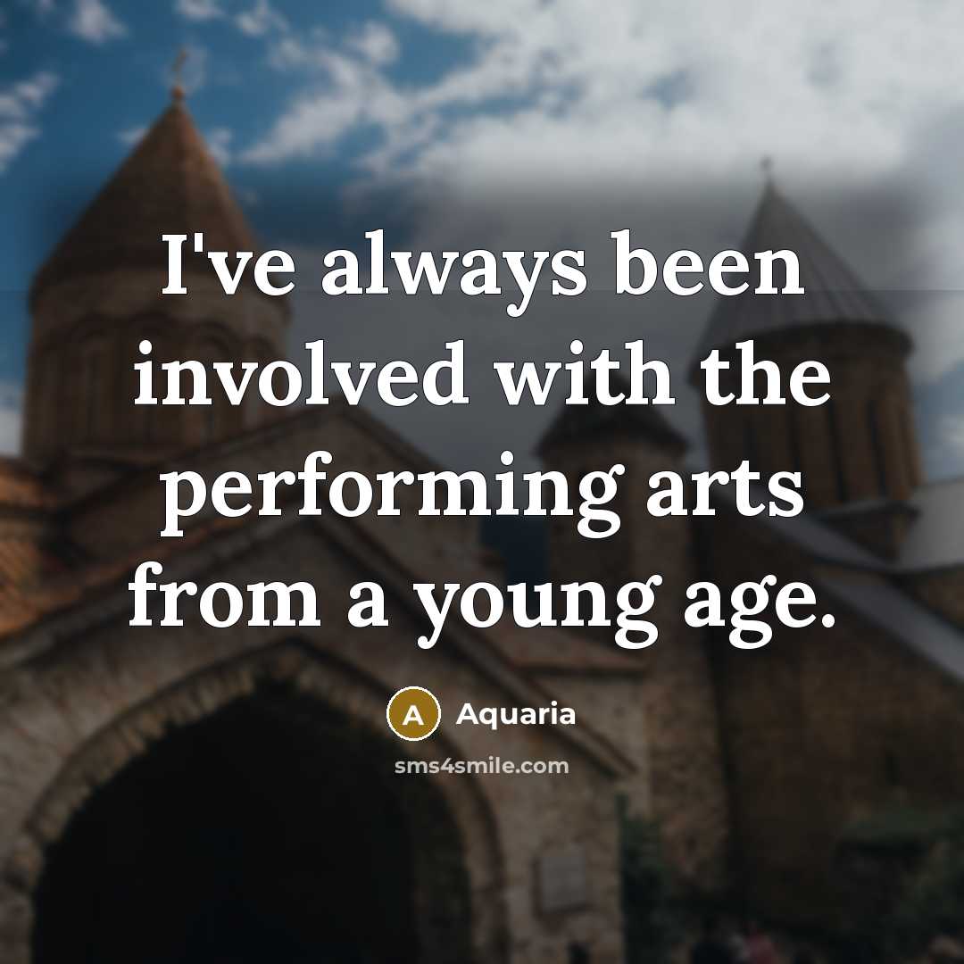 “I've always been involved with the performing arts from a…” quote by Aquaria