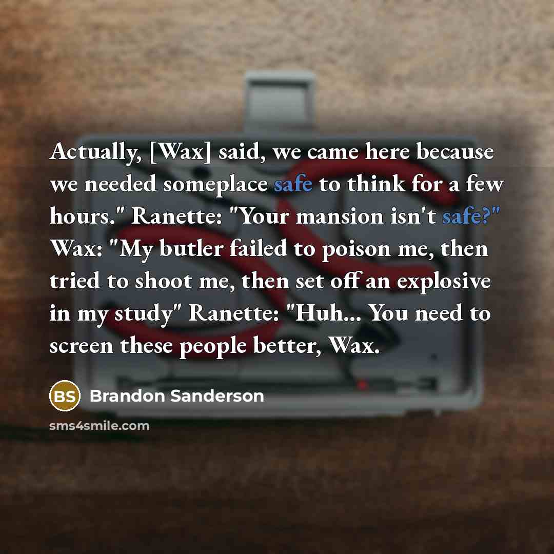 “Actually, [Wax] said, we came here because we needed someplace…” quote by Brandon Sanderson