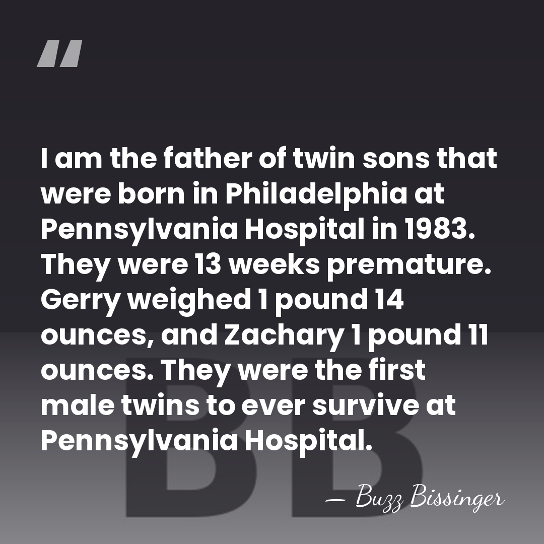 I am the father of twin sons that were born in Philadelphia&hellip; - Buzz Bissinger