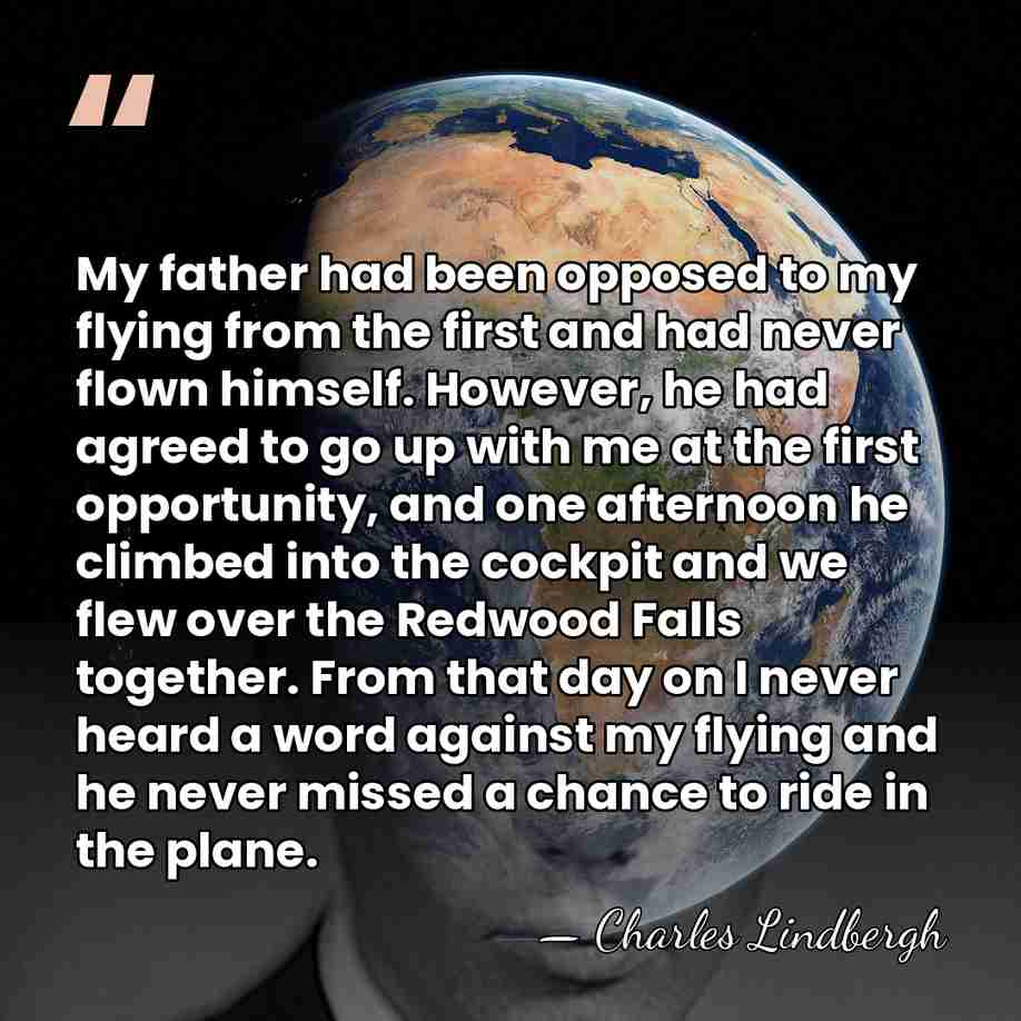My father had been opposed to my flying from the first and&hellip; - Charles Lindbergh