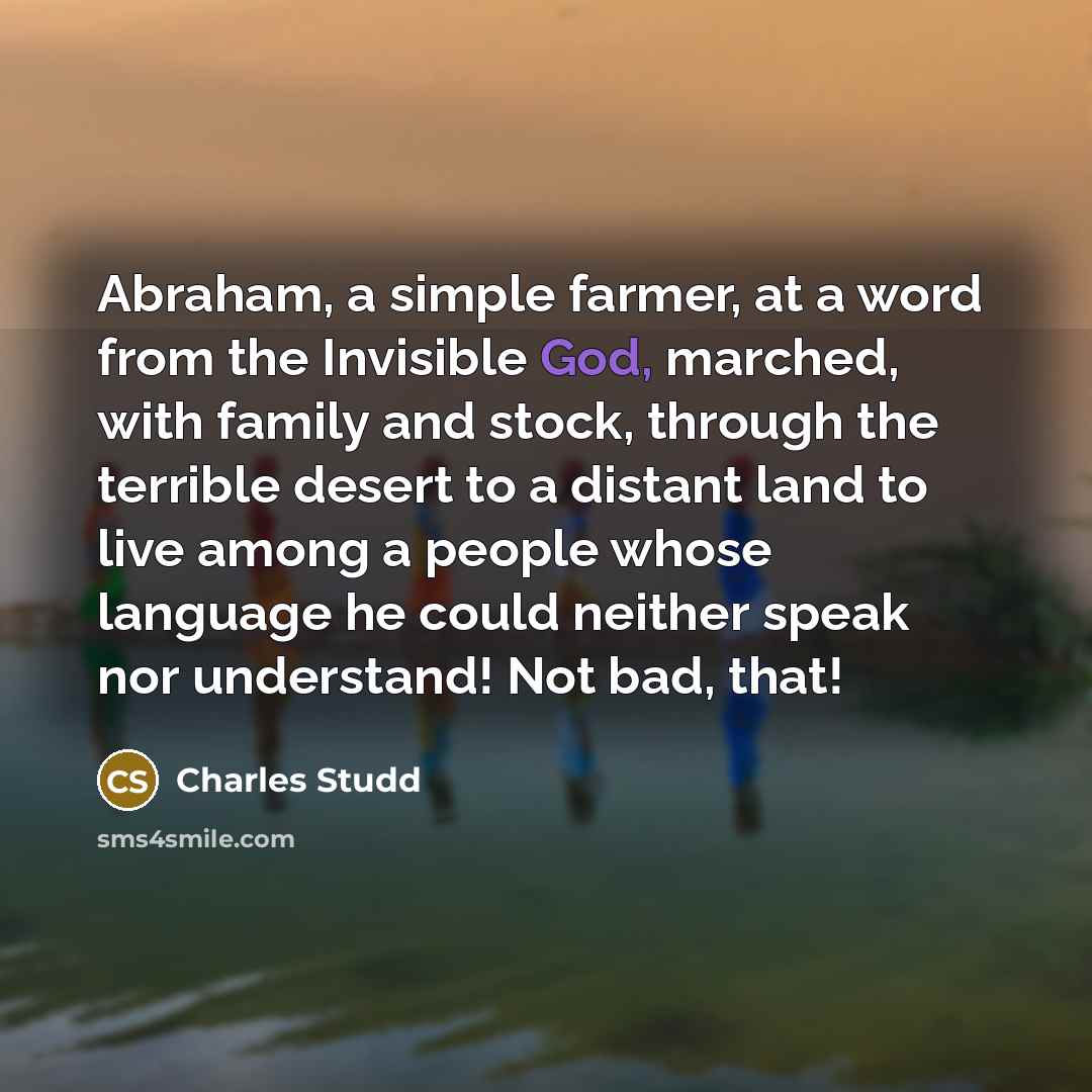 “Abraham, a simple farmer, at a word from the Invisible…” quote by Charles Studd
