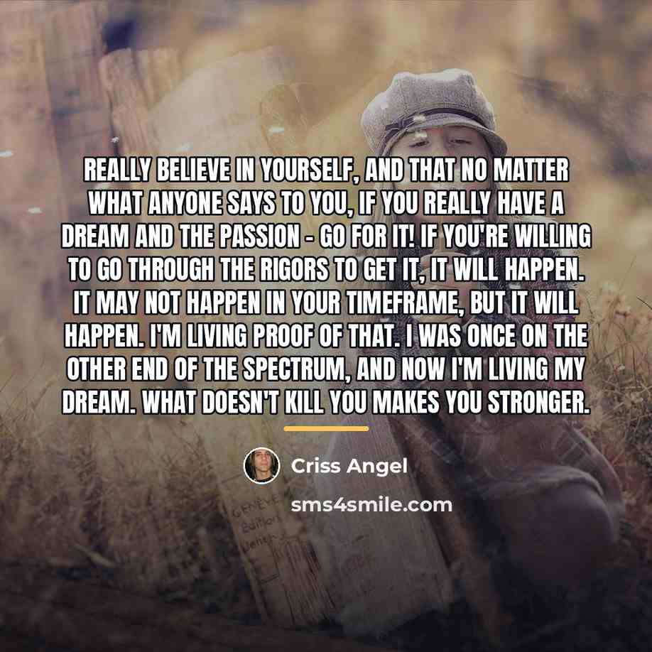 “Really believe in yourself, and that no matter what anyone…” quote by Criss Angel