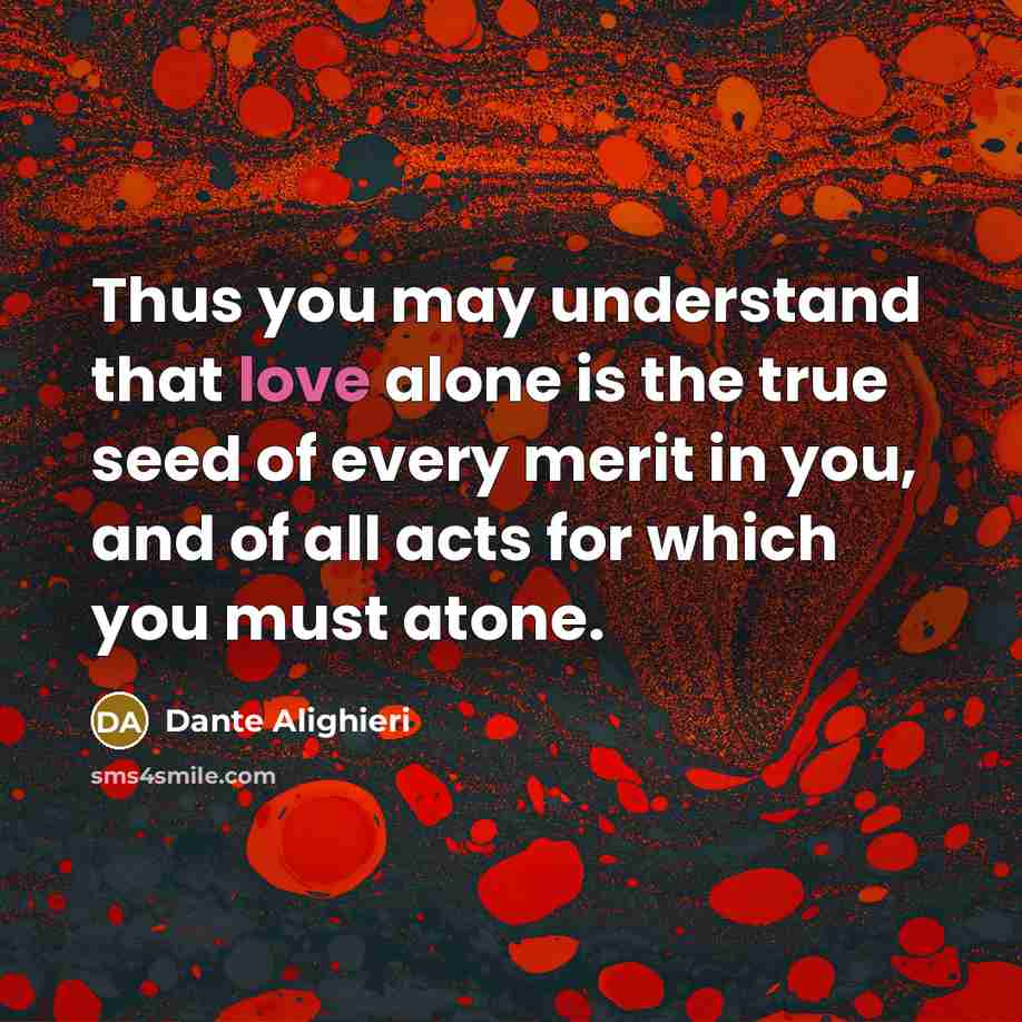 “Thus you may understand that love alone is the true…” quote by Dante Alighieri