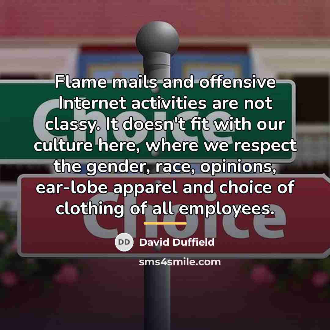 “Flame mails and offensive Internet activities are not classy. It…” quote by David Duffield