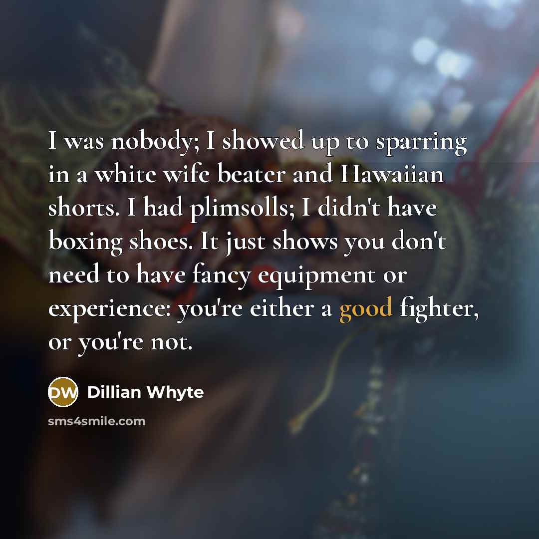 “I was nobody; I showed up to sparring in a…” quote by Dillian Whyte