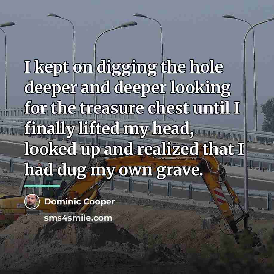 “I kept on digging the hole deeper and deeper looking…” quote by Dominic Cooper