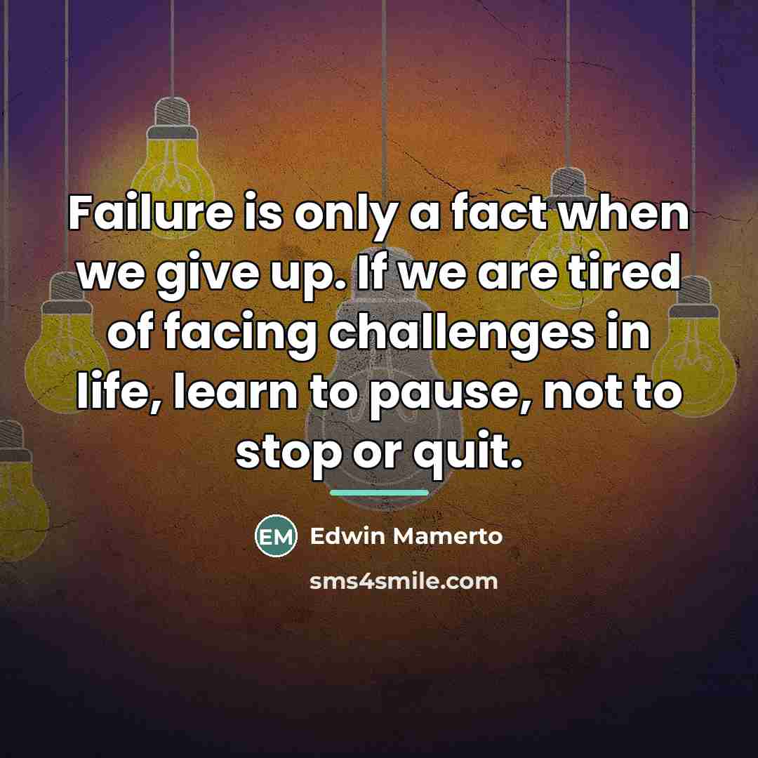 “Failure is only a fact when we give up. If…” quote by Edwin Mamerto