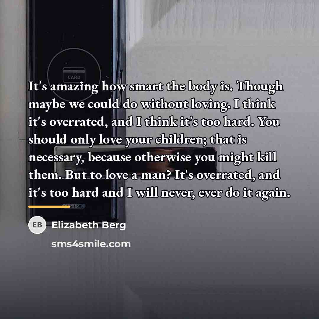 “It's amazing how smart the body is. Though maybe we…” quote by Elizabeth Berg
