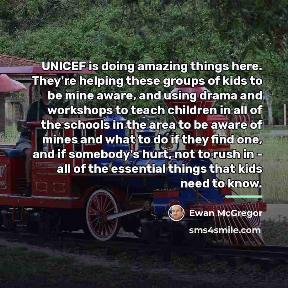 “UNICEF is doing amazing things here. They're helping these groups…” quote by Ewan McGregor