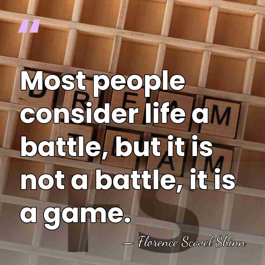 Most people consider life a battle, but it is not a battle,&hellip; - Florence Scovel Shinn