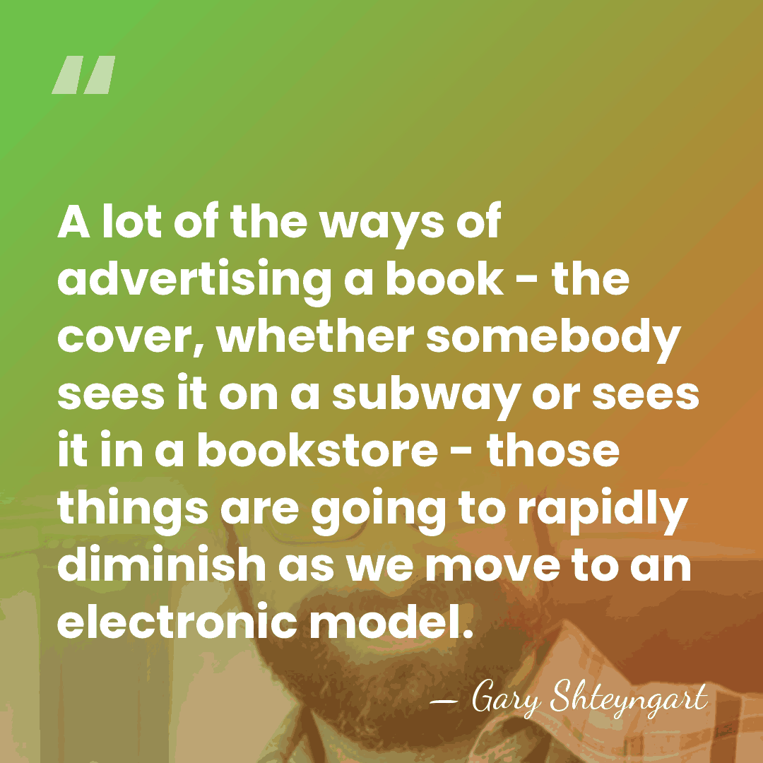A lot of the ways of advertising a book - the cover,&hellip; - Gary Shteyngart
