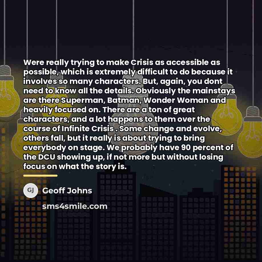 “Were really trying to make Crisis as accessible as possible,…” quote by Geoff Johns