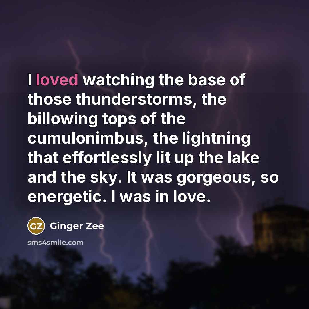 “I loved watching the base of those thunderstorms, the billowing…” quote by Ginger Zee