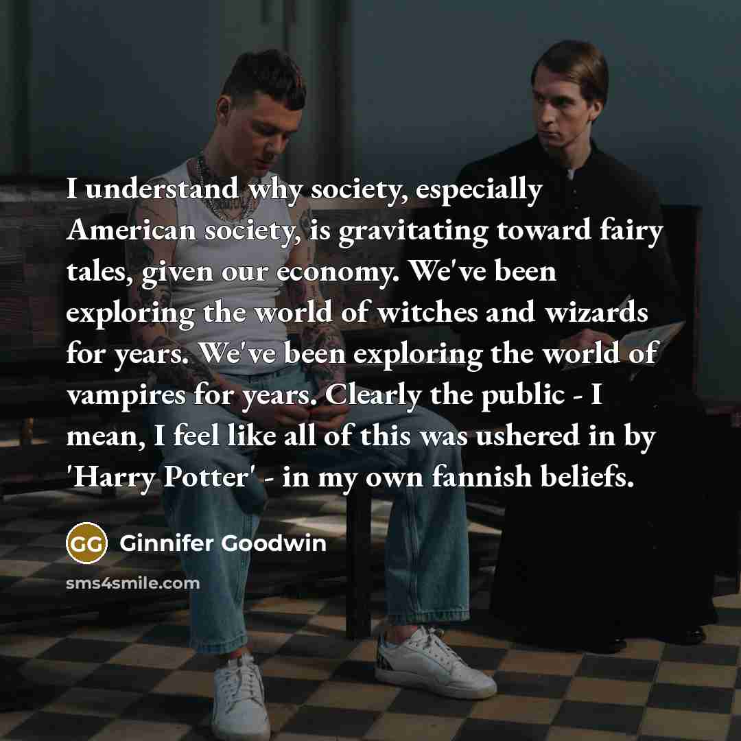 “I understand why society, especially American society, is gravitating toward…” quote by Ginnifer Goodwin