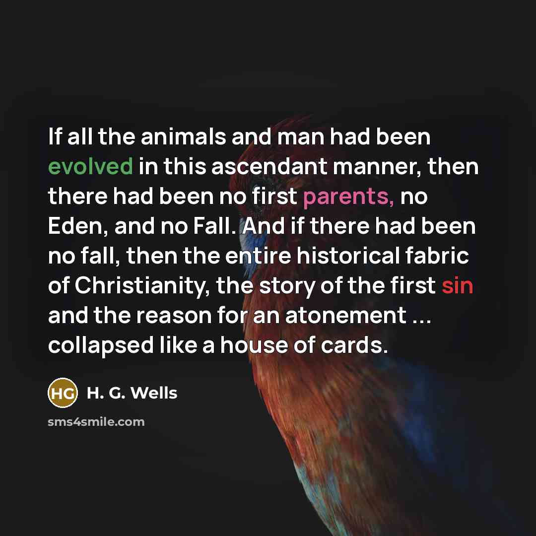 “If all the animals and man had been evolved in…” quote by H. G. Wells