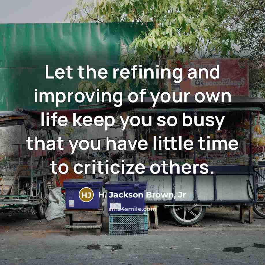 “Let the refining and improving of your own life keep…” quote by H. Jackson Brown, Jr