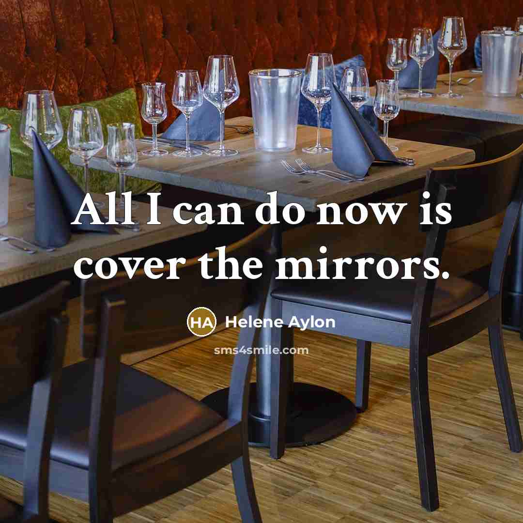 “All I can do now is cover the mirrors.…” quote by Helene Aylon