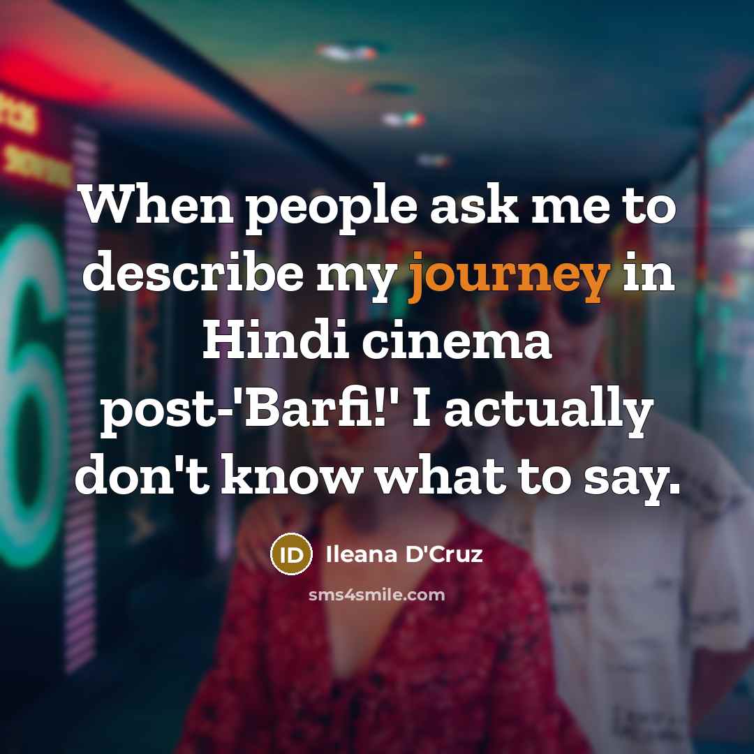 “When people ask me to describe my journey in Hindi…” quote by Ileana D'Cruz