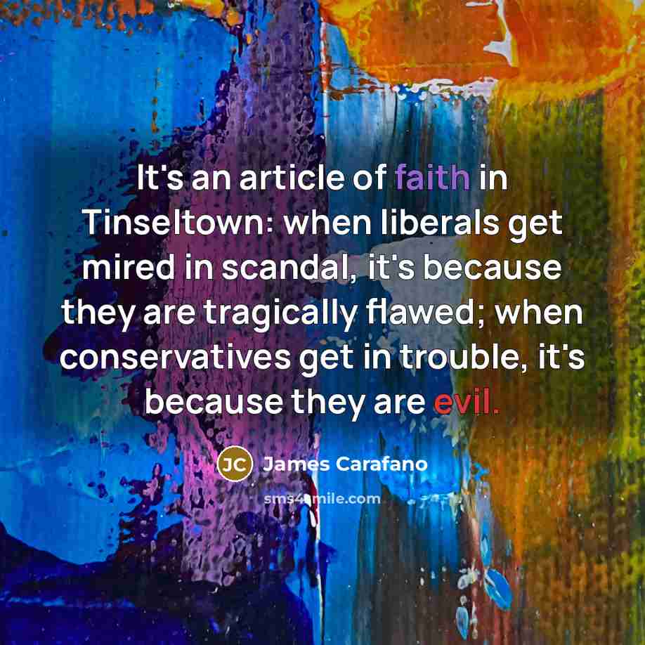 “It's an article of faith in Tinseltown: when liberals get…” quote by James Carafano