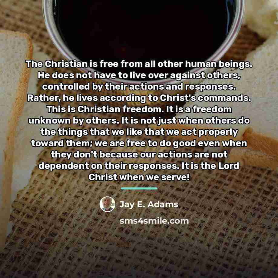 “The Christian is free from all other human beings. He…” quote by Jay E. Adams