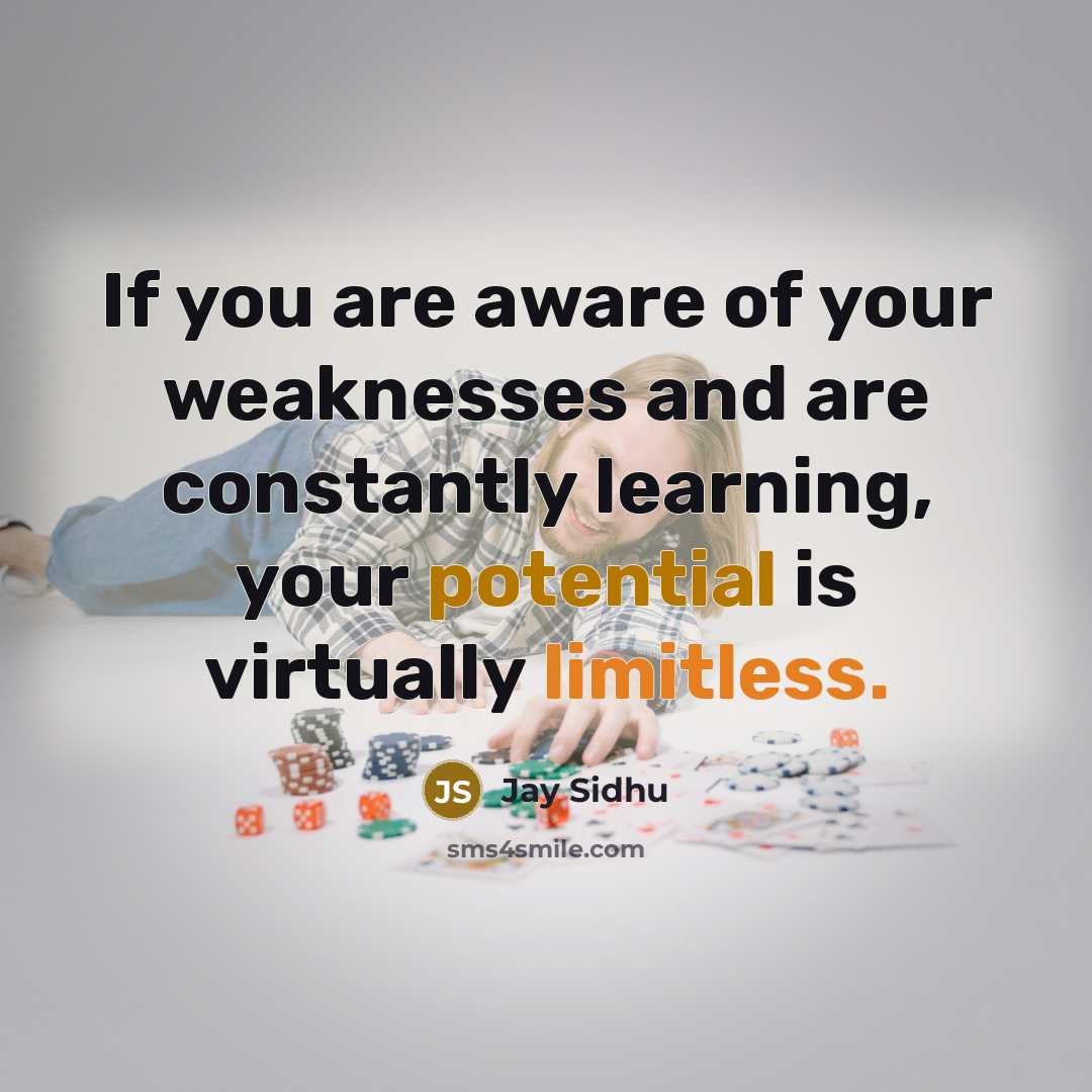 “If you are aware of your weaknesses and are constantly…” quote by Jay Sidhu