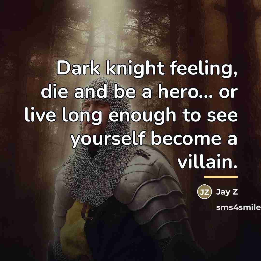 “Dark knight feeling, die and be a hero... or live…” quote by Jay Z
