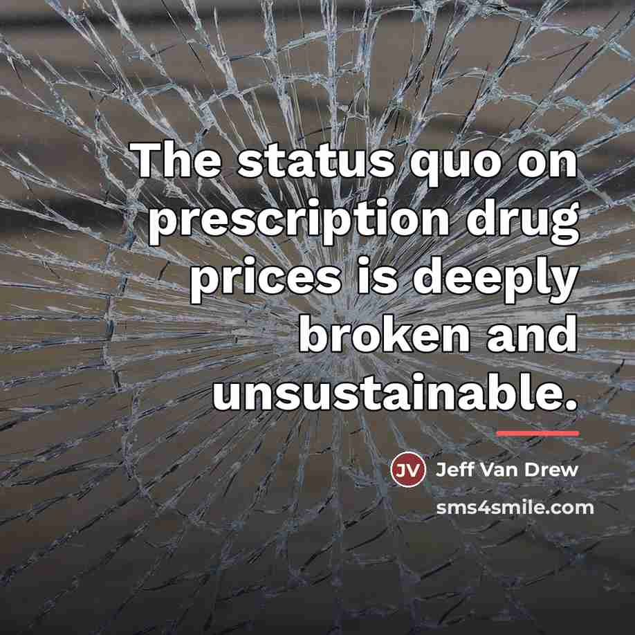 “The status quo on prescription drug prices is deeply broken…” quote by Jeff Van Drew