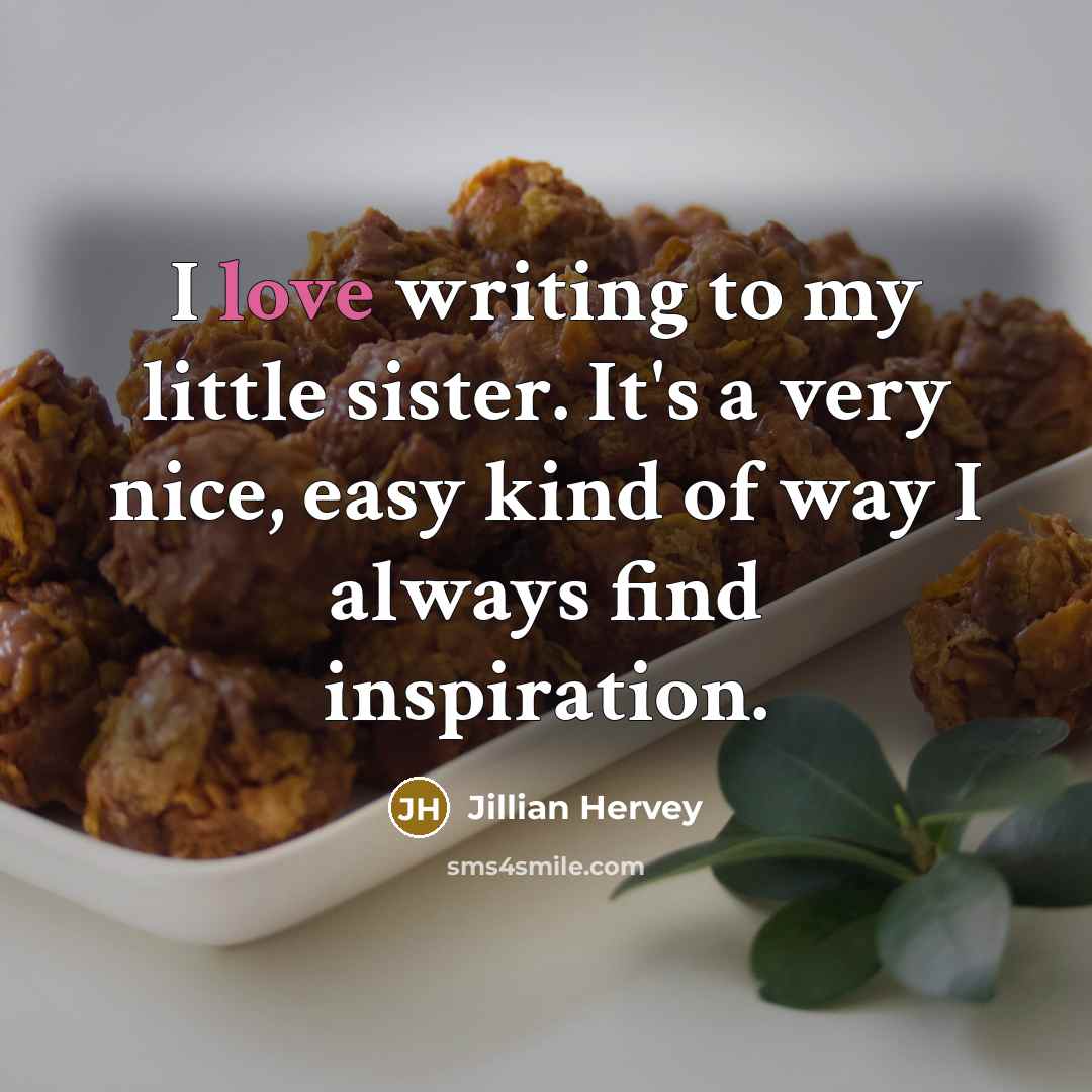 “I love writing to my little sister. It's a very…” quote by Jillian Hervey