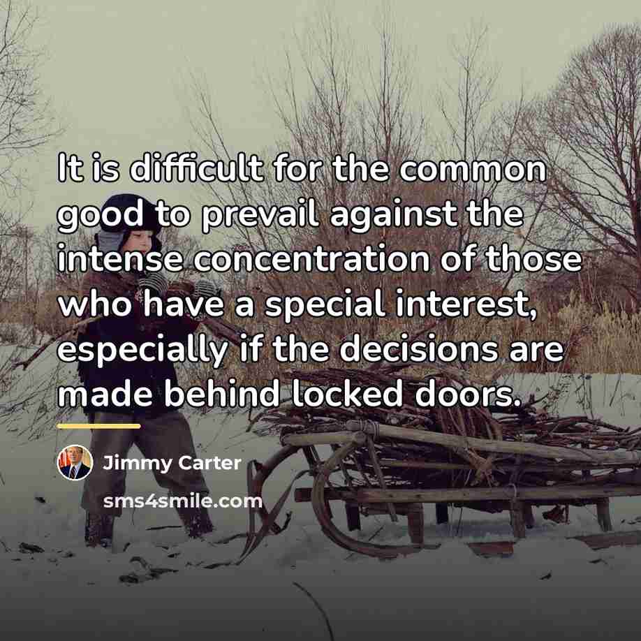 “It is difficult for the common good to prevail against…” quote by Jimmy Carter