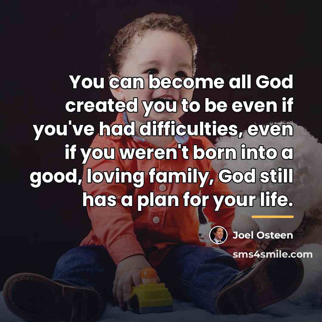 “You can become all God created you to be even…” quote by Joel Osteen