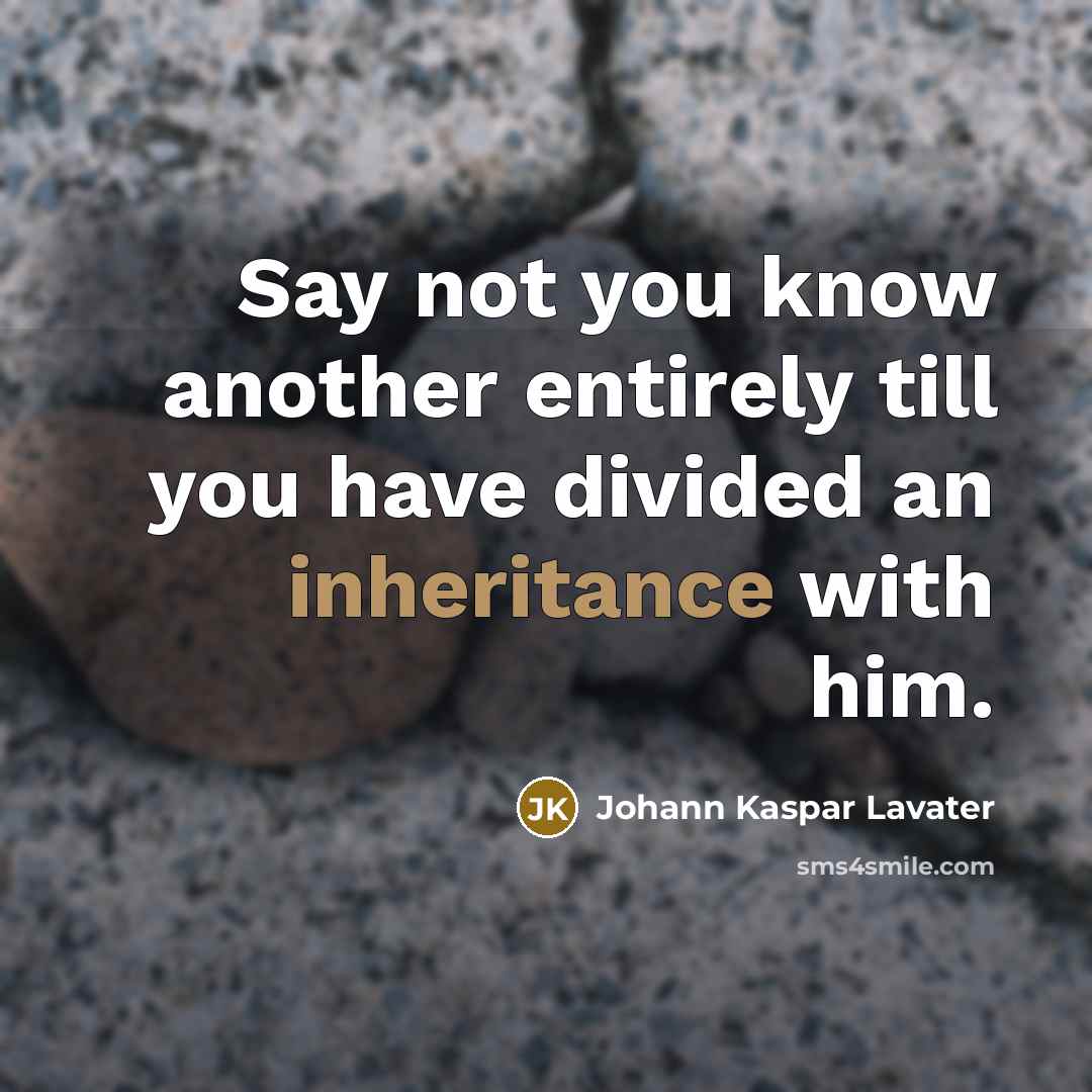 “Say not you know another entirely till you have divided…” quote by Johann Kaspar Lavater