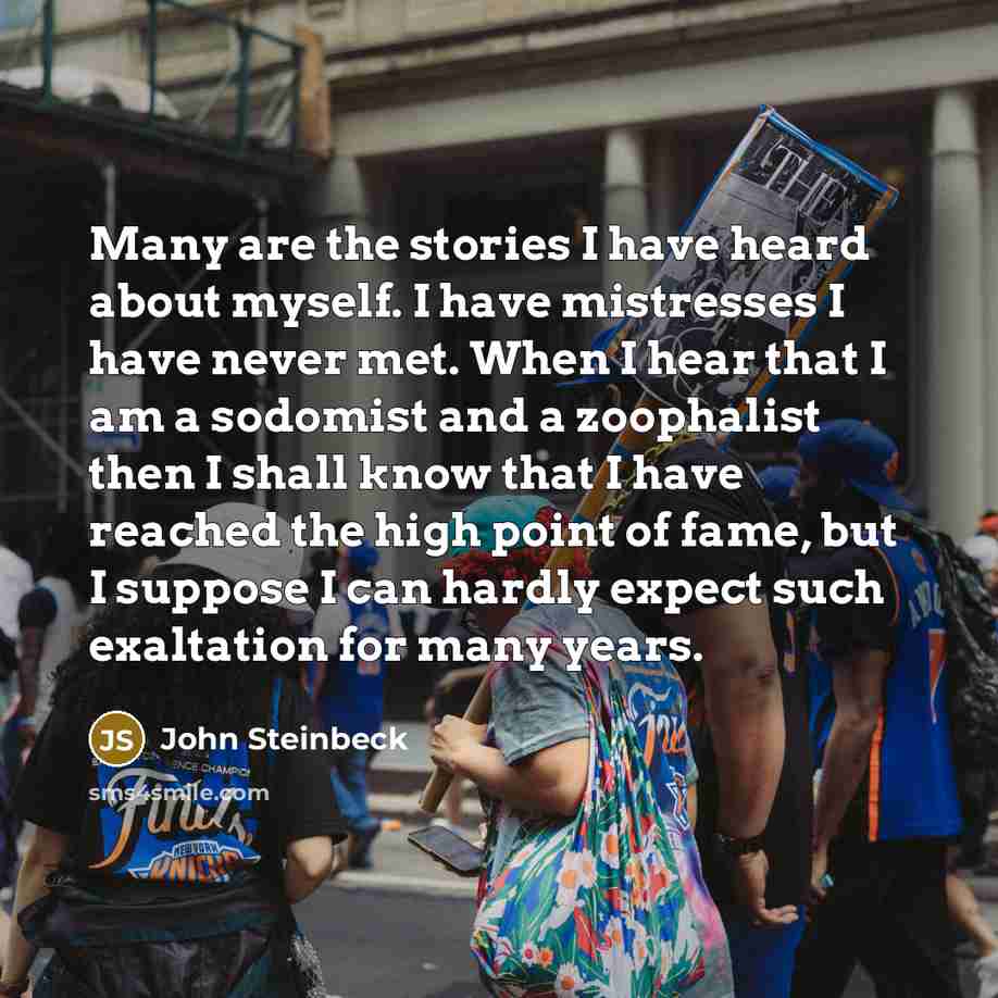 “Many are the stories I have heard about myself. I…” quote by John Steinbeck