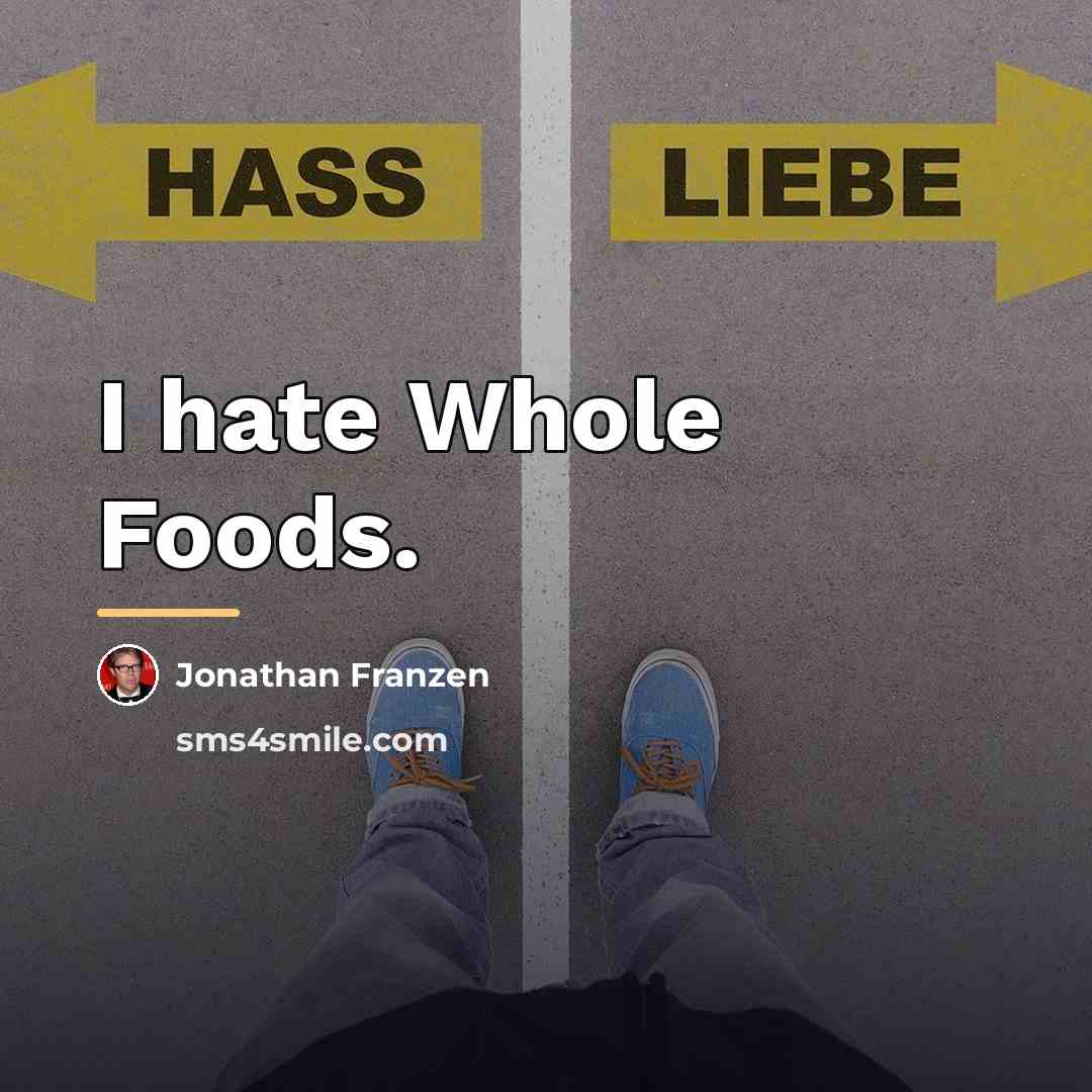 “I hate Whole Foods.…” quote by Jonathan Franzen