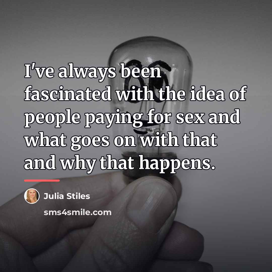“I've always been fascinated with the idea of people paying…” quote by Julia Stiles