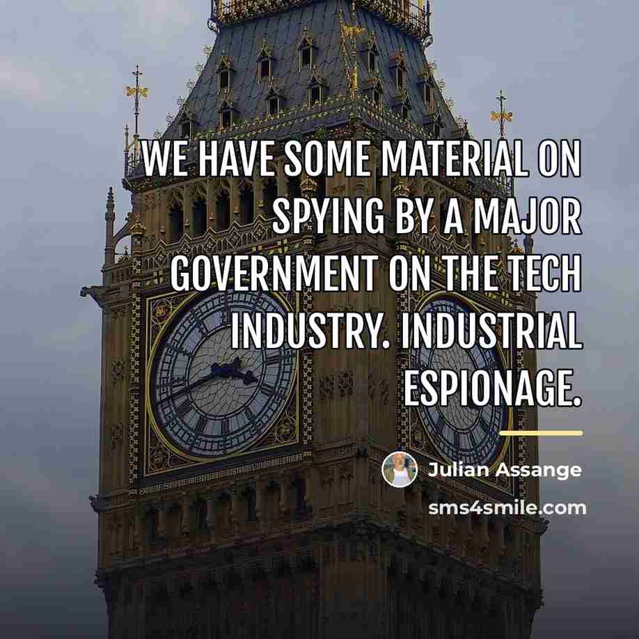 “We have some material on spying by a major government…” quote by Julian Assange