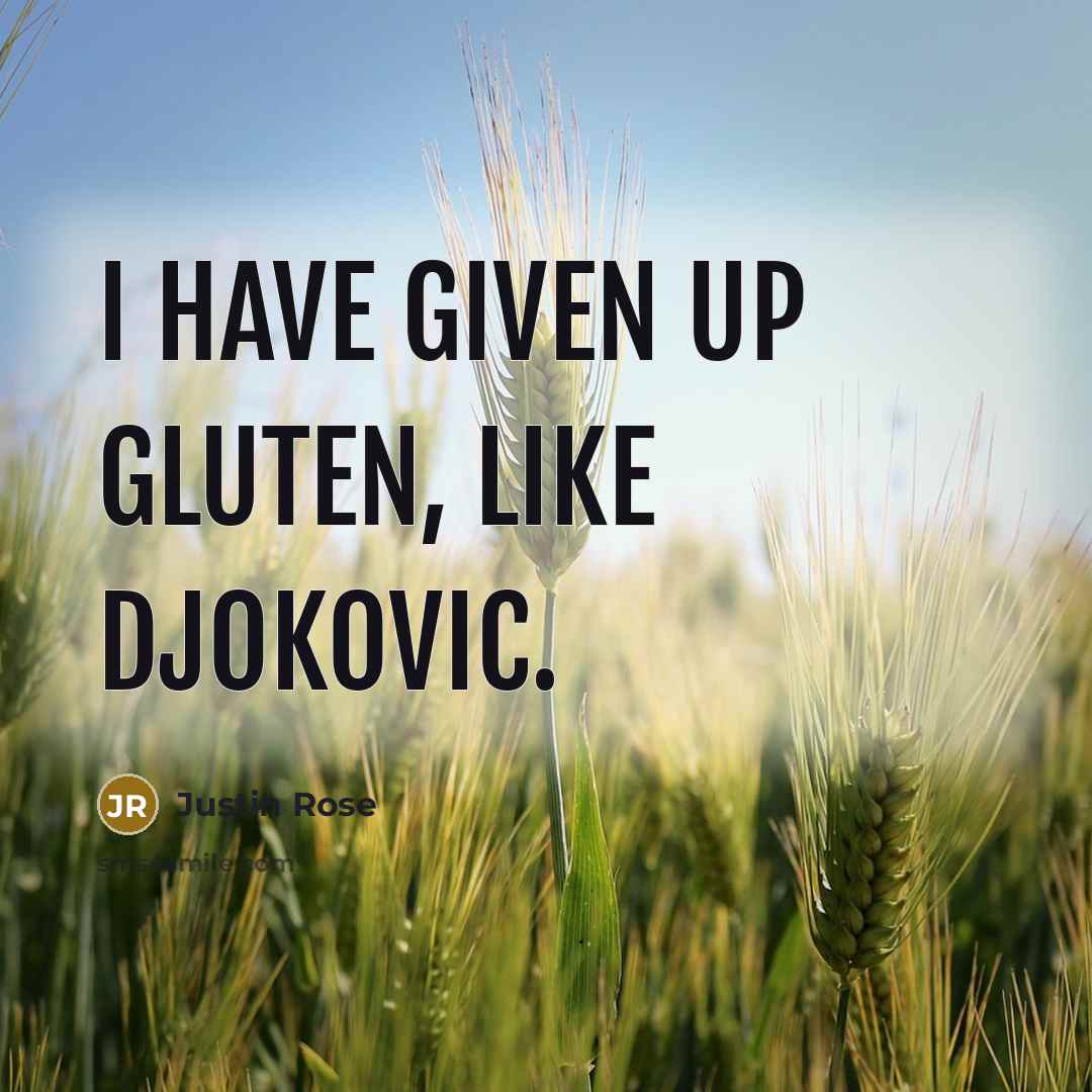 “I have given up gluten, like Djokovic.…” quote by Justin Rose