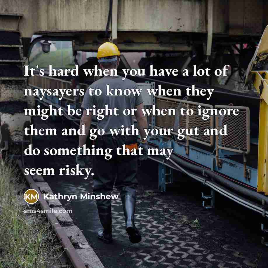 “It's hard when you have a lot of naysayers to…” quote by Kathryn Minshew