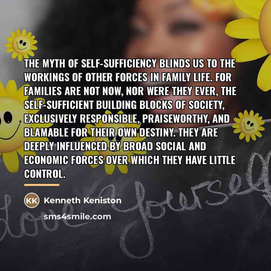 “The myth of self-sufficiency blinds us to the workings of…” quote by Kenneth Keniston