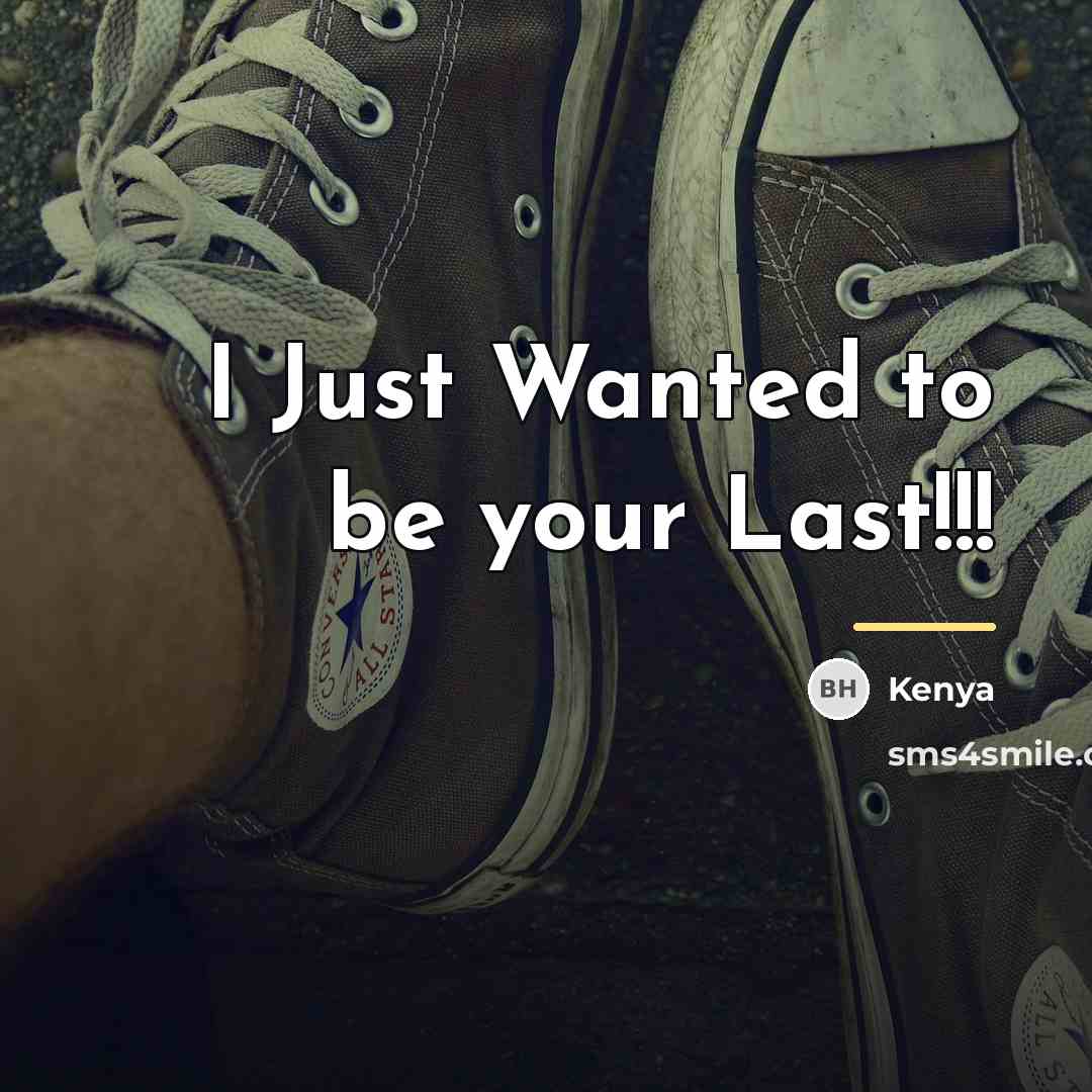 “I Just Wanted to be your Last!!!…” quote by Kenya