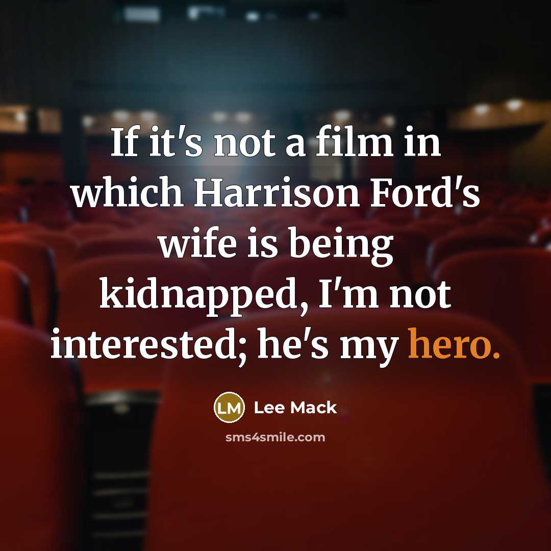 “If it's not a film in which Harrison Ford's wife…” quote by Lee Mack