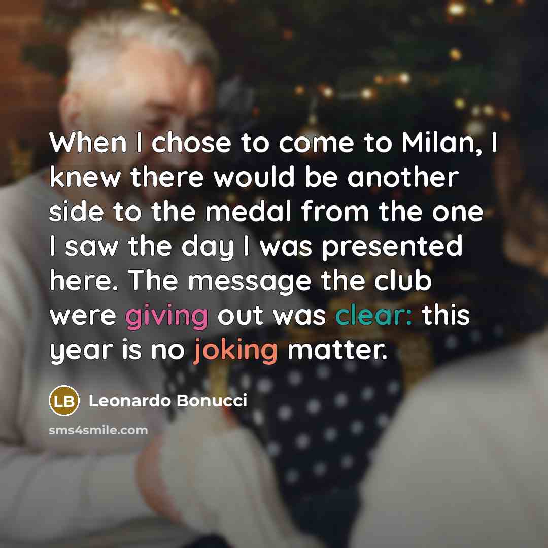 “When I chose to come to Milan, I knew there…” quote by Leonardo Bonucci